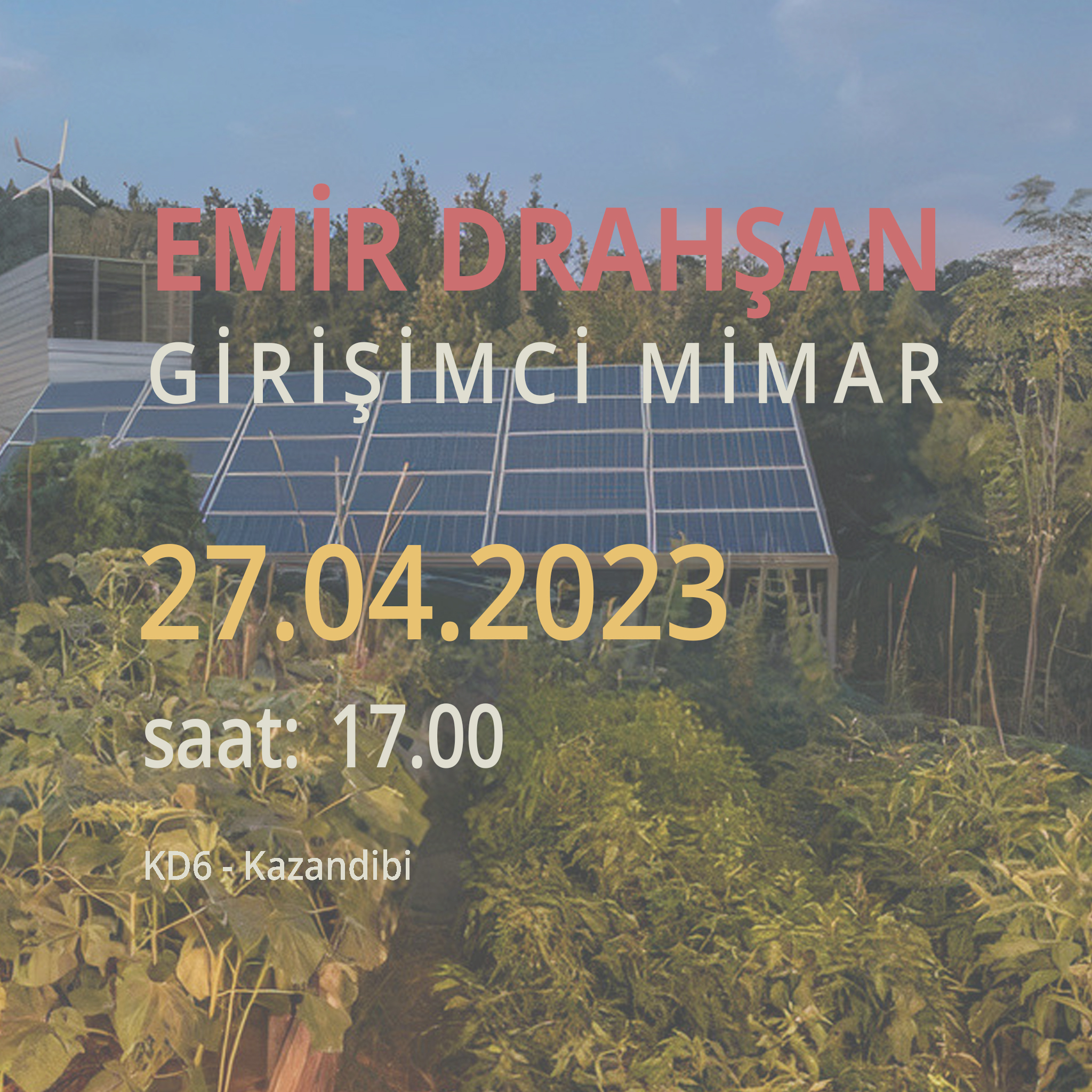 Mekan Konuşmaları No:99 Emir Drahşan // 27.04.2023 @ 17.00, Kazandibi "Girişimci Mimar"