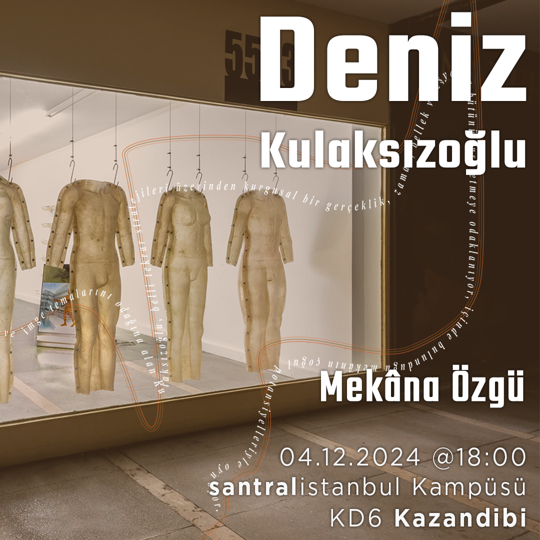 Mekan Konuşmaları No:108 Deniz Kulaksızoğlu // 04.12.2024 @ 18.00, KD6 - Kazandibi